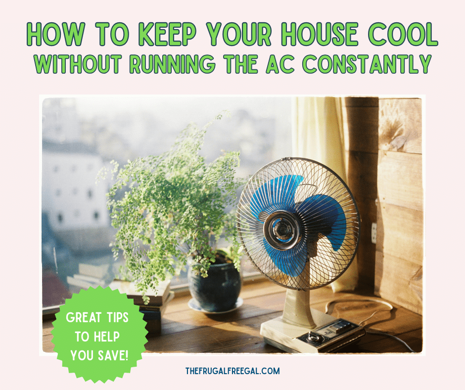 How to Keep Your House Cool Without Running the AC Constantly