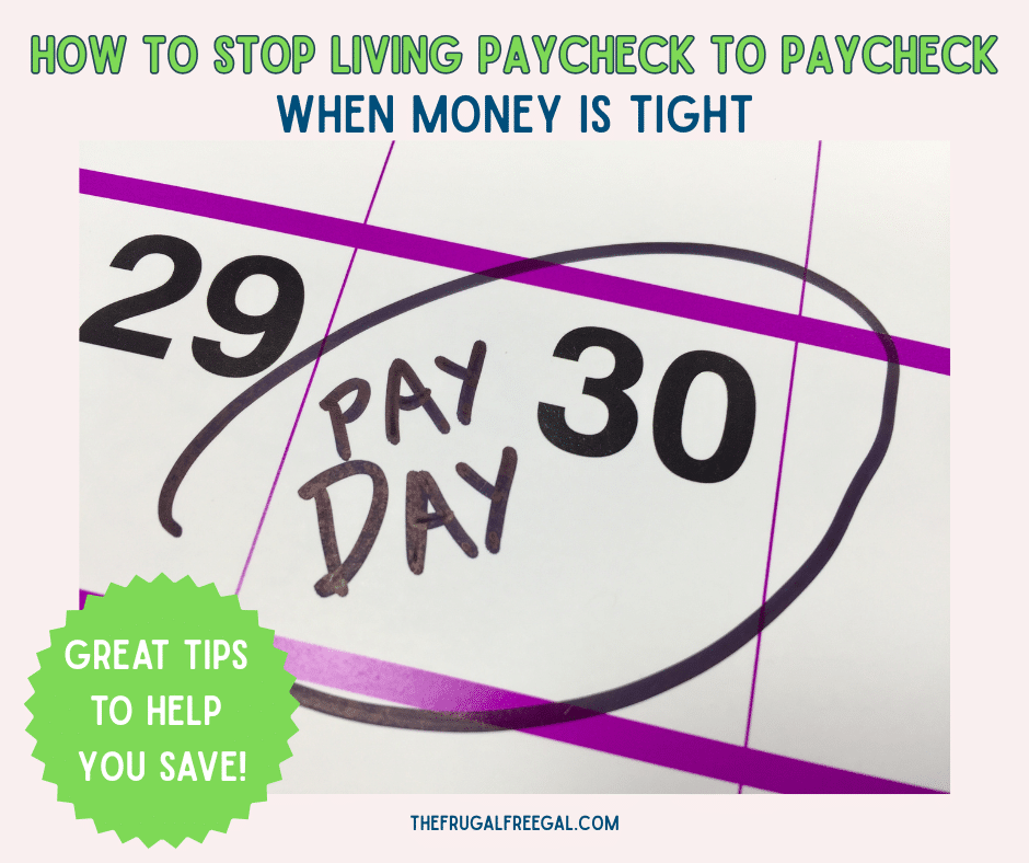How to Stop Living Paycheck to Paycheck When Money Is Tight